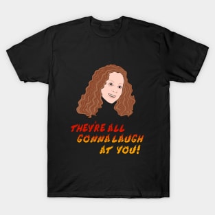 Carrie | They’re all gonna laugh at you T-Shirt